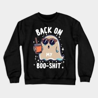 Back On My Boo-Shit Funny Ghost Boo Halloween Spooky Crewneck Sweatshirt